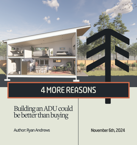 4 More Reasons an ADU is better than buying an investment property