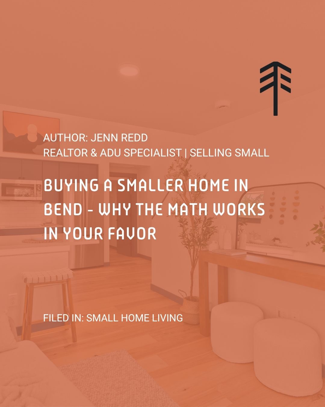 Buying a Smaller Home in Bend - Why the Math Works in Your Favor